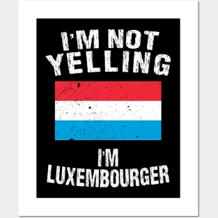 I'm Not Yelling I'm Luxembourger Posters and Art